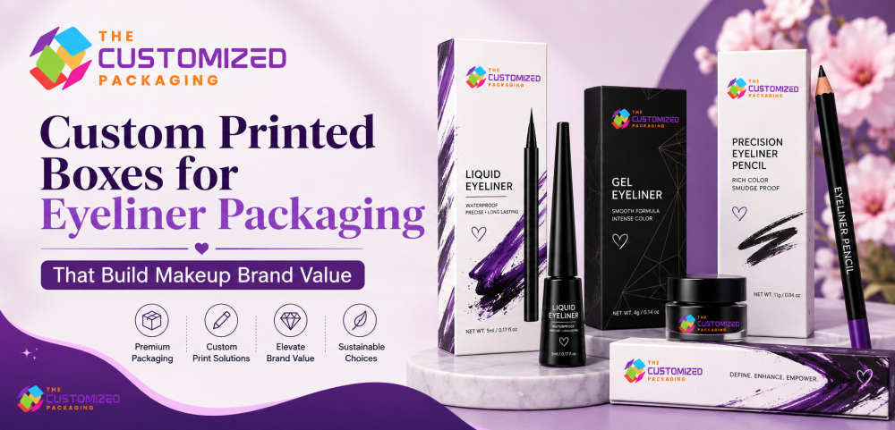 Custom Printed Eyeliner Boxes: How to Build a Clear Makeup Packaging System
